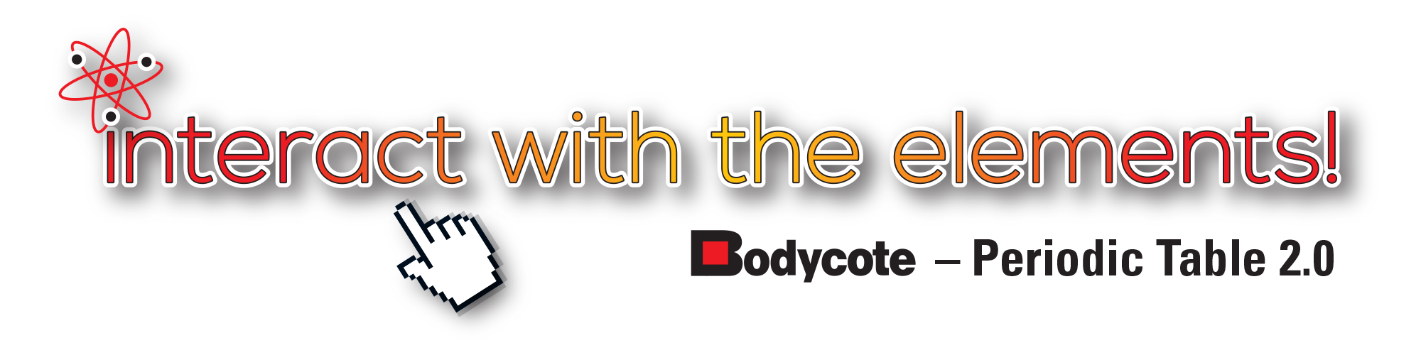 Bodycote's Interactive periodic table 2.0....interact with the elements